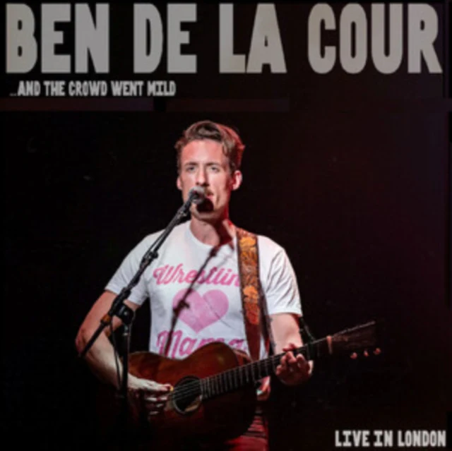 Ben de la Cour - ...And the Crowd Went Mild [CD / Album]