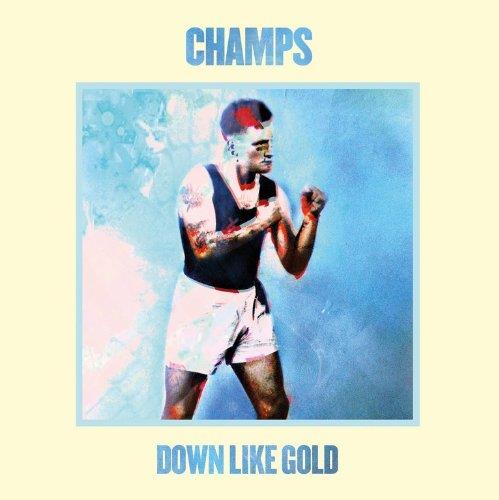 Champs - Down Like Gold (Music CD)