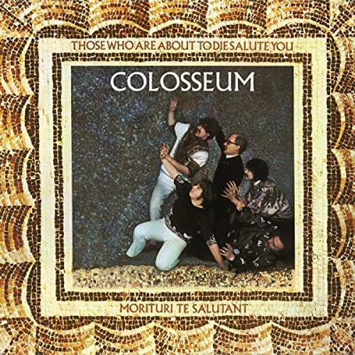 Colosseum - Those Who Are About to Die Salute You [Remastered] (Music CD)