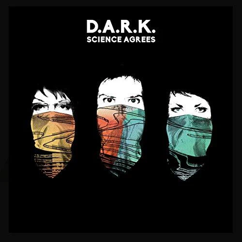 D.A.R.K. - Science Agrees (Music CD)