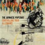 Japanese Popstars - Controlling Your Allegiance (Music CD)