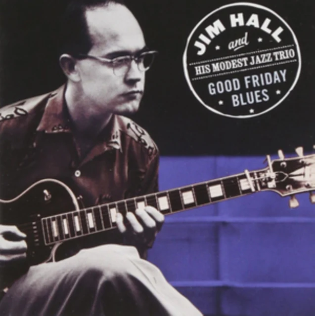 Jim Hall and His Modest Jazz Trio - Good Friday Blues [CD / Album]