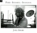 Joel Grare - Paris - Istanbul - Shanghai [Digipak]