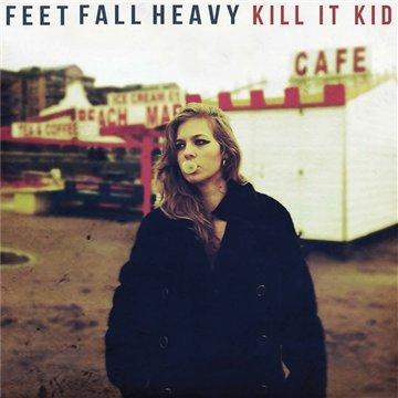Kill It Kid - Feet Fall Heavy (Music CD)