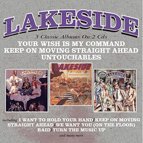 LAKESIDE - YOUR WISH IS MY COMMAND/KEEP ON MOVING STRAIGHT AHEAD/UNTOUCHABLES (Music CD)