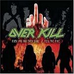 Overkill - Fuck You & Then Some/Feel The Fire (Music CD)