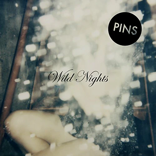 PINS - Wild Nights (Music CD)