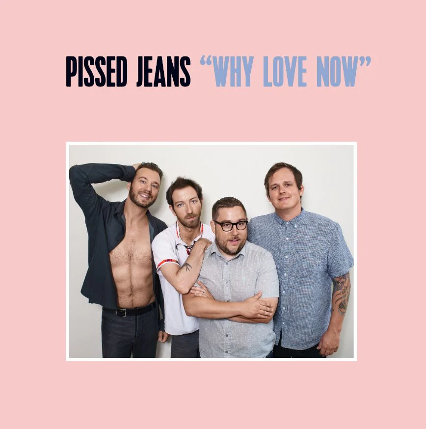 Pissed Jeans ‘Why Love Now’ (Music CD)