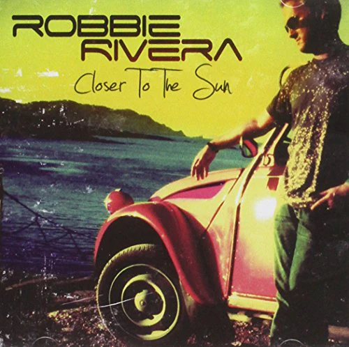 Robbie Rivera - Closer To The Sun (Music CD)