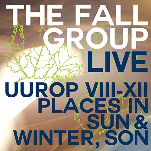 The Fall - UUROP VIII-XII Places In Sun & Winter, Son (LIVE) (Music CD)