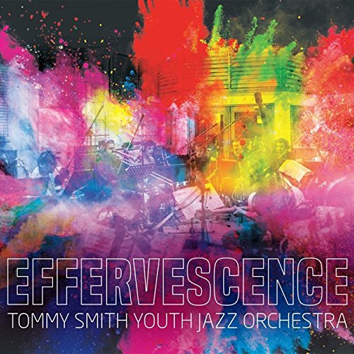 Tommy Smith Youth Jazz Orchestra/Jim Locke - Effervescence (Music CD)