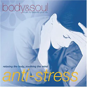 Various Artists - Body And Soul - Anti-Stress (Relaxing The Body Soothing The Mind)